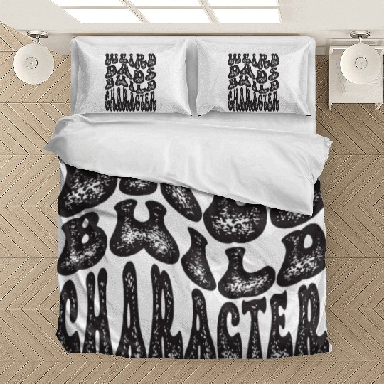 Weird Dads Build Character Funny Dad Bedding Sets