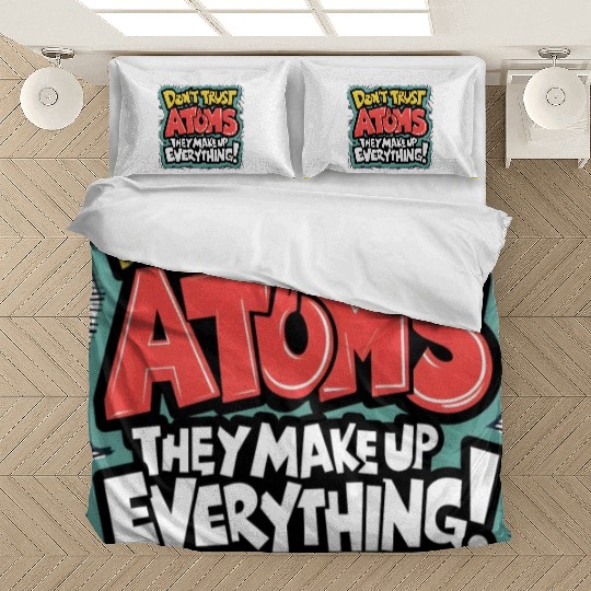 "Atoms Make Up Everything" Funny Science Bedding Sets