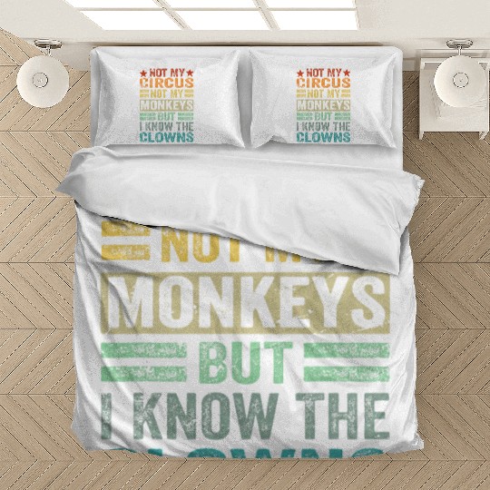 Not My Circus Not My Monkeys But I Know The Clown Bedding Sets