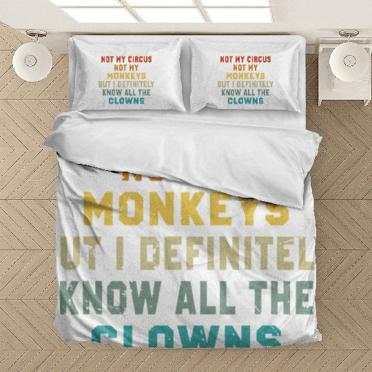 Not My Circus Not My Monkeys But I Know Bedding Sets