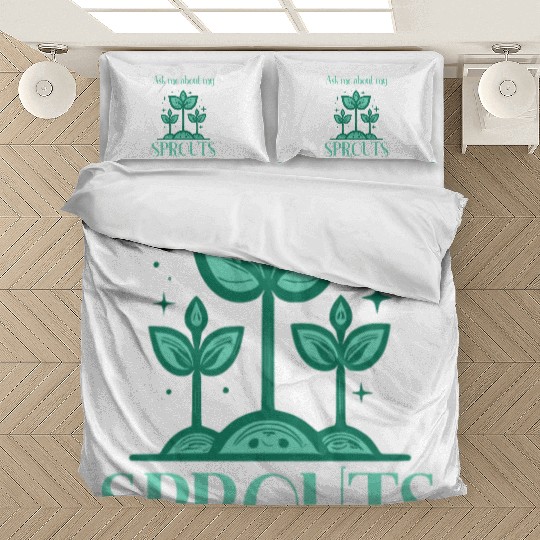 Ask Me About Sprouts Microgreen Gardener Bedding Sets