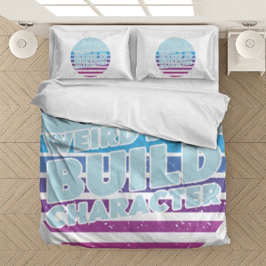Weird Dads Build Character Funny Dad Bedding Sets
