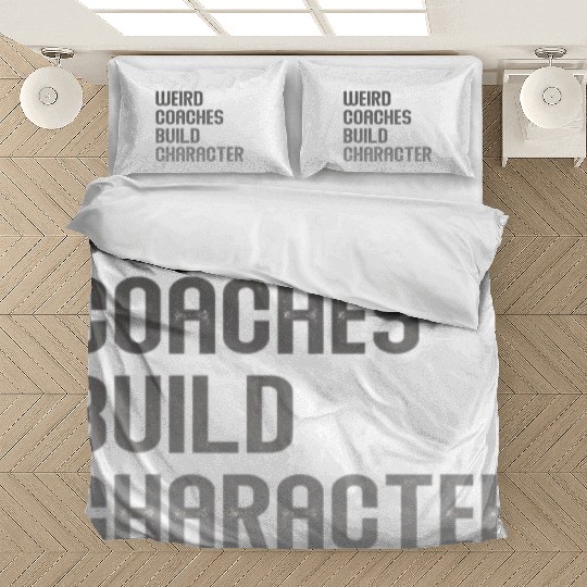 Weird Coaches Build Character Coach Bedding Sets