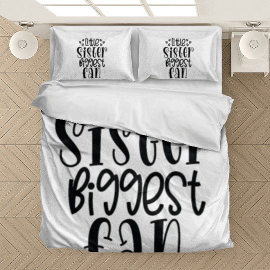 Little sister biggest fan - Happy big sisters, bro Bedding Sets