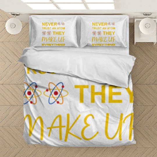 Never trust an atom, they make up everything Bedding Sets