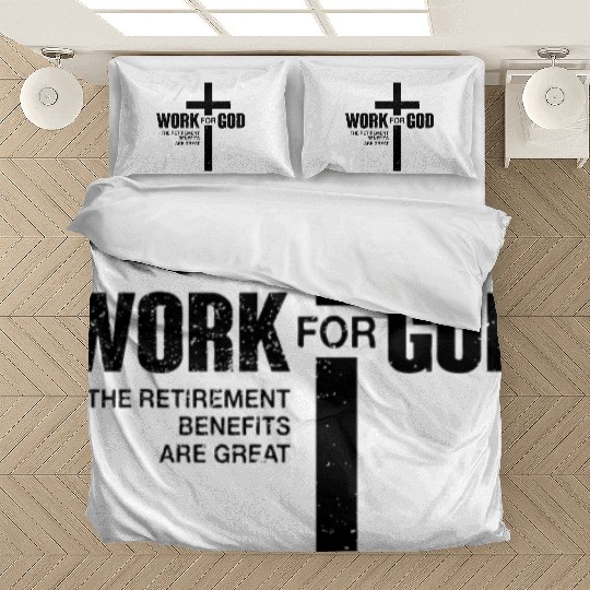 Work For God The Retirement Benefits Are Great Bedding Sets