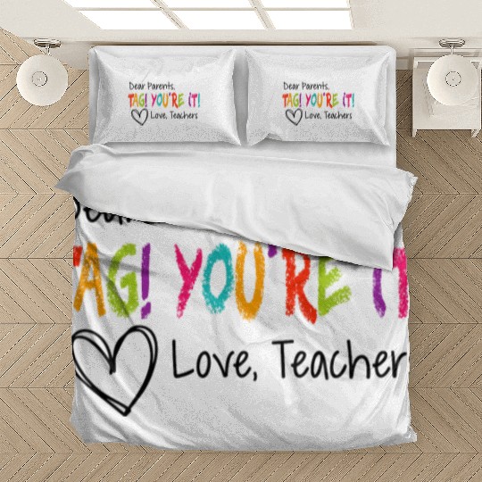 Dear Parents Tag You're It Love Teachers First day Bedding Sets