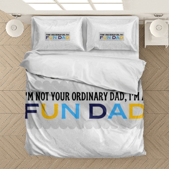 i'm not your ordinary dad, i'm a fun dad Bedding Sets