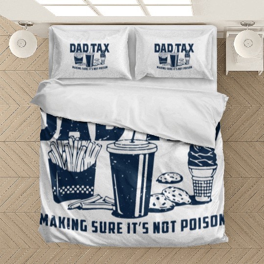 Dad Tax Making Sure It's Not Poison Fathers Day Bedding Sets