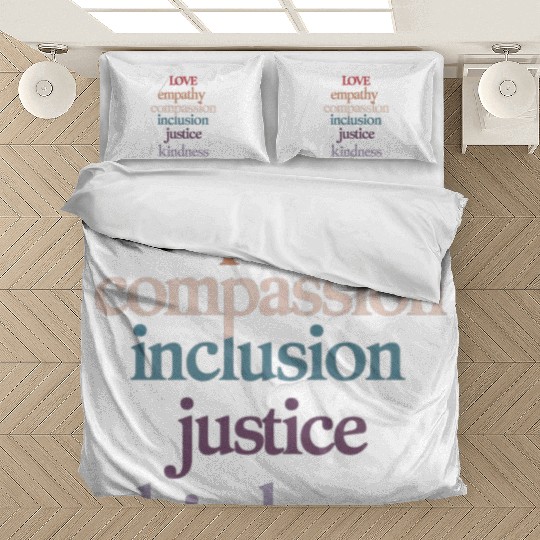 Love Empathy Compassion Inclusion Justice Kindness Bedding Sets