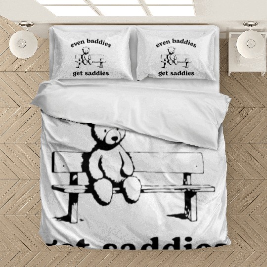 Even Baddies Get Saddies Teddy Bear Bedding Sets