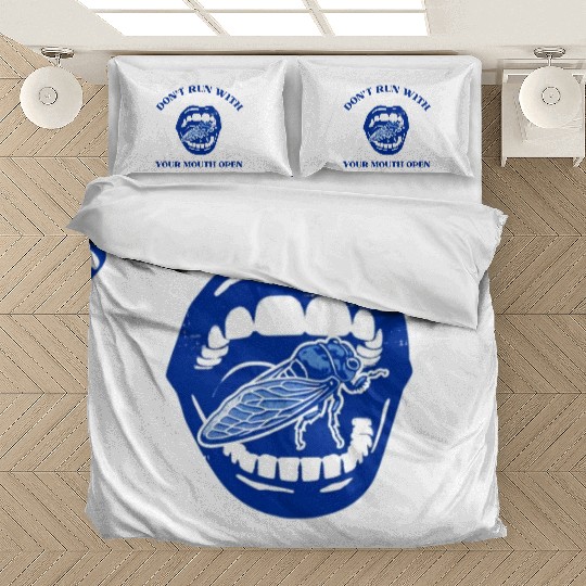 Cicada Funny Gift Don't Run with Your Mouth Open Bedding Sets
