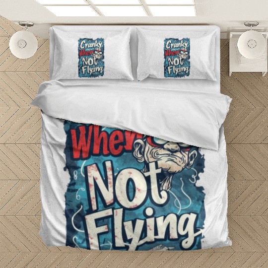 Cranky When Not Flying Bedding Sets