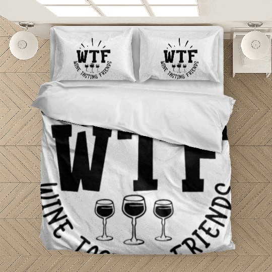WTF Wine Tasting Friends Bedding Sets