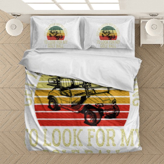 Get In Loser We're Going To Look For My Golf Ball Bedding Sets