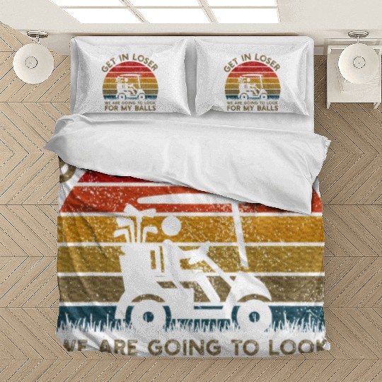 Get In Loser Look For My Golf Ball Golf Cart Bedding Sets