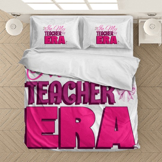 In My Teacher Era Bedding Sets