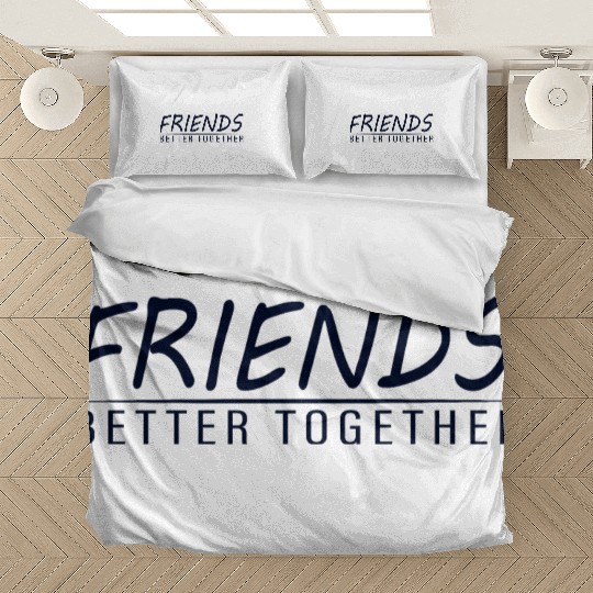 Friends better together Bedding Sets