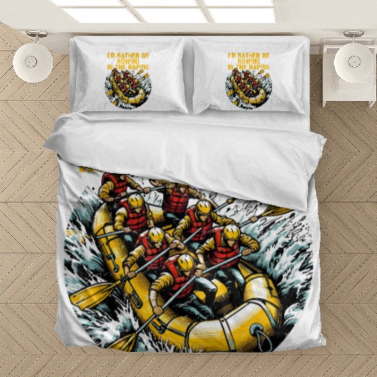 I'd Rather Be Rowing In The Rapids White Water Bedding Sets