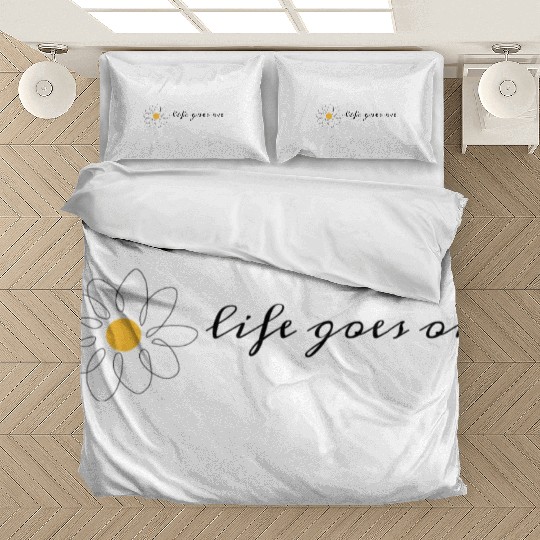 Life goes on. Bedding Sets