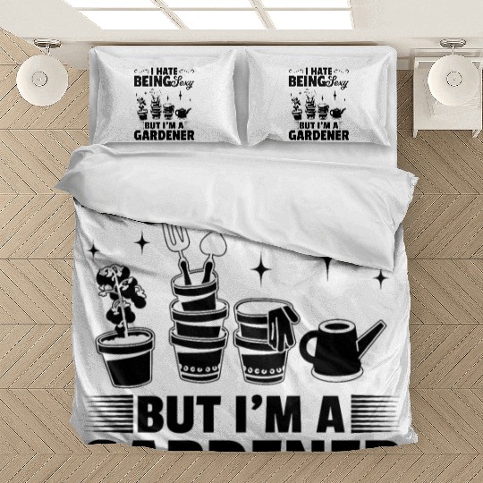 Sexy Gardener - I hate being sexy but I'm a Garden Bedding Sets