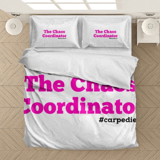 The Chaos Coordinator, Carpe Diem Bedding Sets