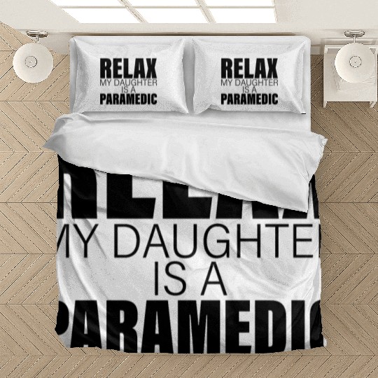 Relax My Daughter Is A Paramedic Bedding Sets
