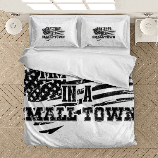 Try That In a Small Town US Flag Bedding Sets