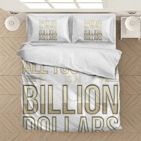 Sometimes All You Need Is A Billion Dollars 8 Bedding Sets