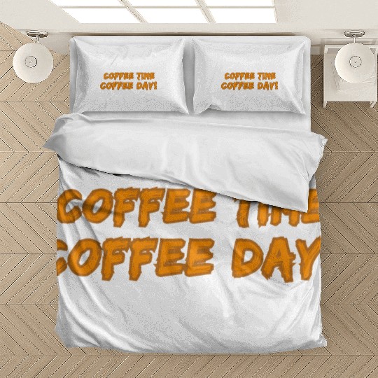Coffee Time, Coffee Day! Bedding Sets