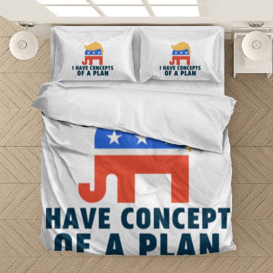 I Have Concepts Of Plan Trump Quote Bedding Sets