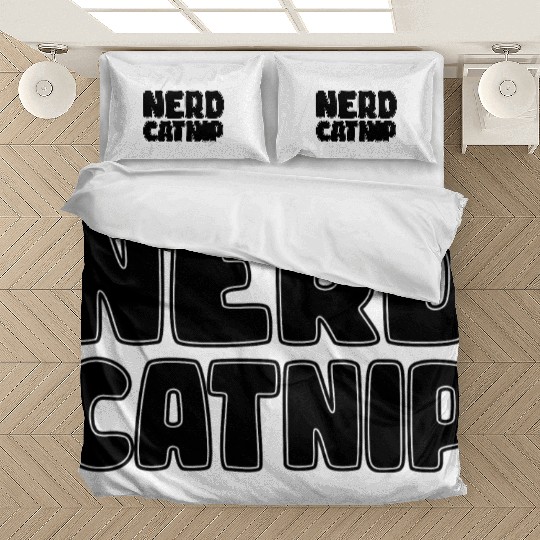 Nerd Catnip Funny Nerd Lover Nerdy Catnip Made Me Bedding Sets