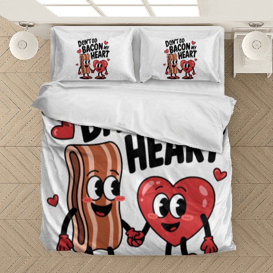 Don't Go Bacon My Heart Bedding Sets