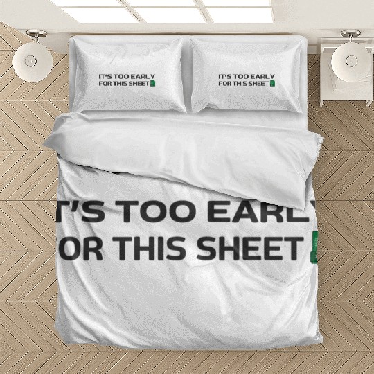 It's too early for this Sheet - Excel Bedding Sets