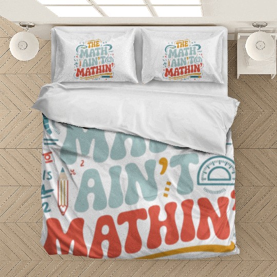 The Math Ain't Mathin' Show Your Work Math Teacher Bedding Sets