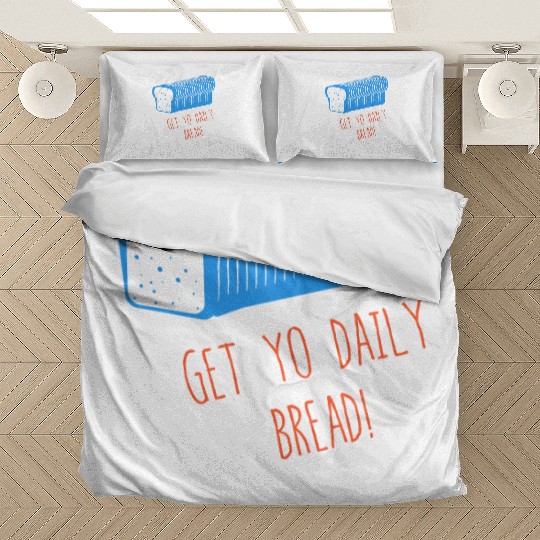 Get Yo Daily Bread Bedding Sets