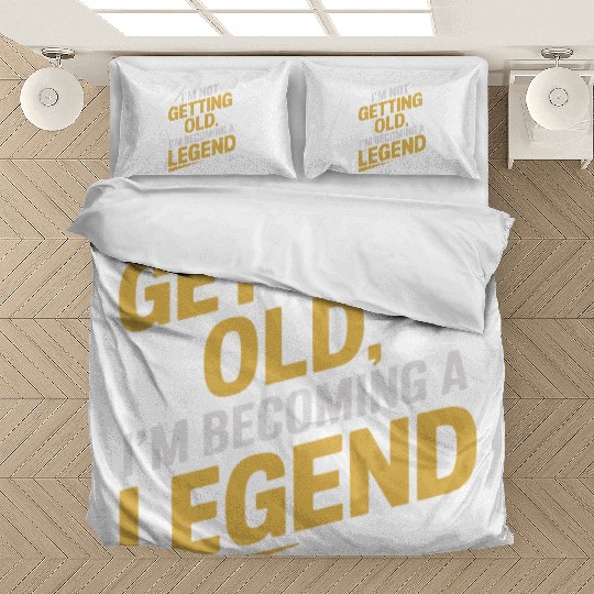 I'm Not Getting Old, Becoming A Legend Birthday Bedding Sets