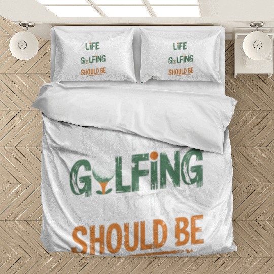 LIFE ISN'T ALL GOLFING BUT IT SHOULD BE Bedding Sets