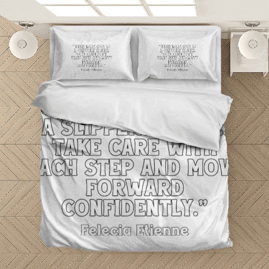 Indecision can be a slippery slope. Bedding Sets