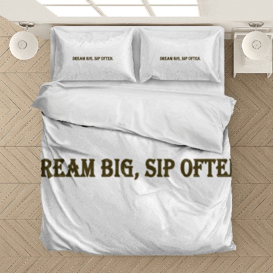 Dream Big, Sip Often, Gift Mug. Bedding Sets