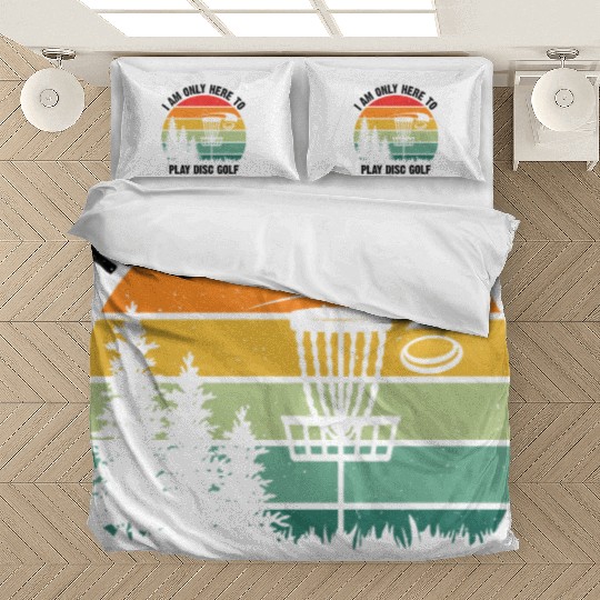 I Am Only Here To Play Disc Golf - Disc Golf Golfe Bedding Sets