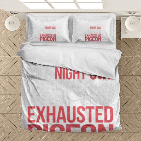 Not Early Bird or Night Owl Just Always Exhausted3 Bedding Sets