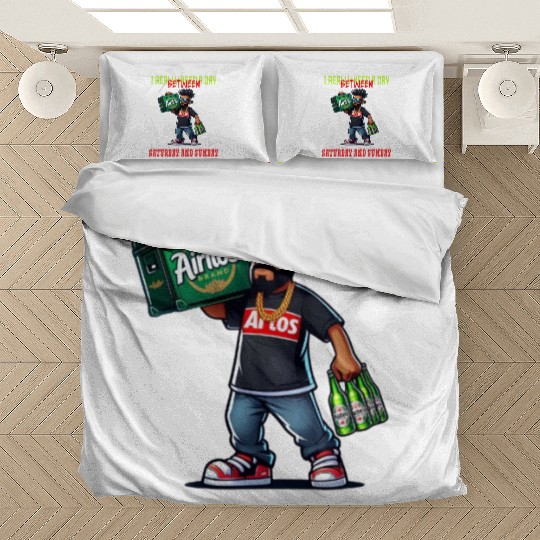 I REALLY NEED A DAY BETWEEN SATURDAY AND SUNDAY Bedding Sets