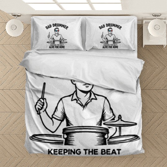 Dad Drummer Keeping the Beat Alive for Home Father Bedding Sets