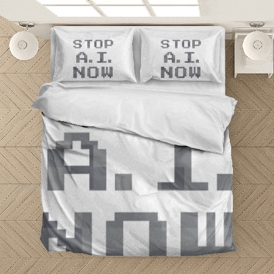 Stop Ai Now Against Ai Bedding Sets