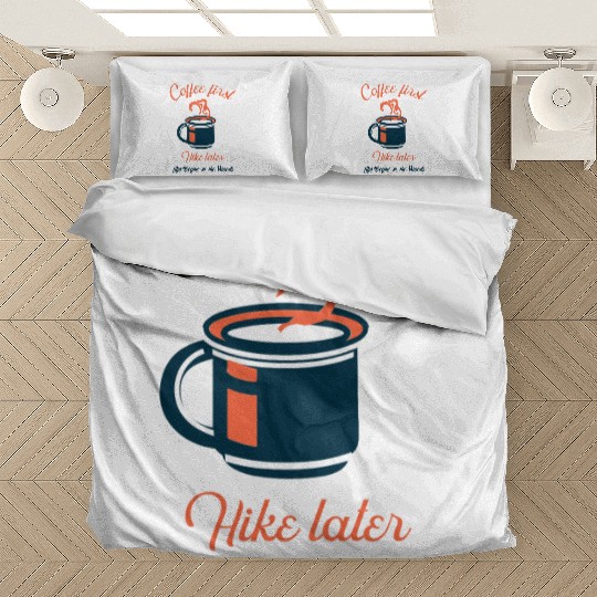 Coffee first, hike later - Camping Bedding Sets