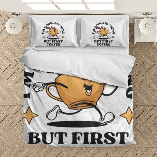 I'm Going Running But First Coffee Bedding Sets