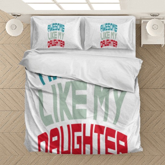 Awesome Like My Daughter Bedding Sets