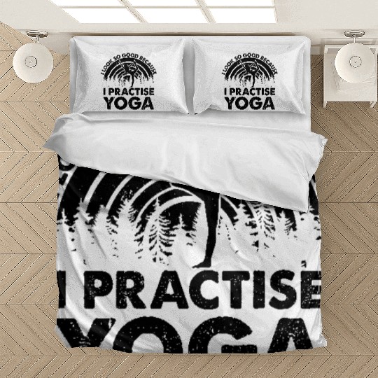 Yoga Lover - I look so good because I practise Bedding Sets