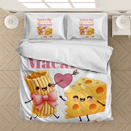 Your the cheese to my macaroni Bedding Sets
